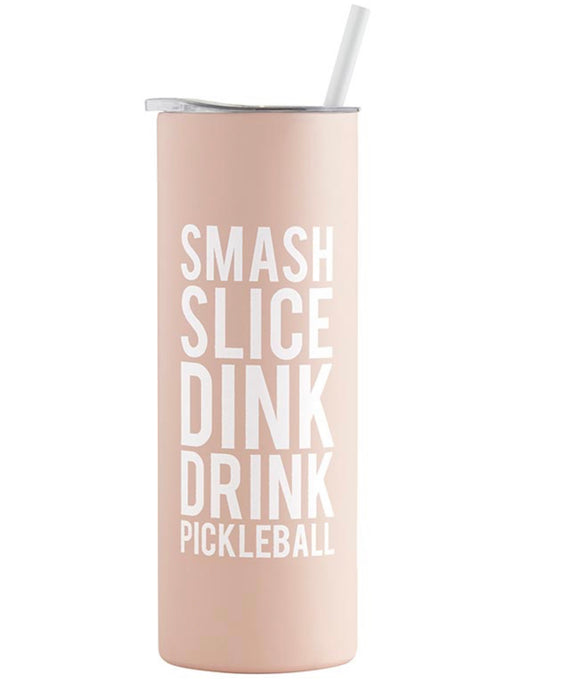 Smash Slice Dink Drink - Pickleball Skinny Tumbler