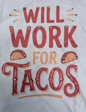Load image into Gallery viewer, Work for Tacos Tee - No Bling - No Cut - Final Sale Made to Order