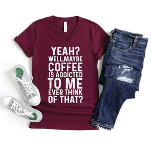 Coffee is Addicted to Me - Graphic Tee