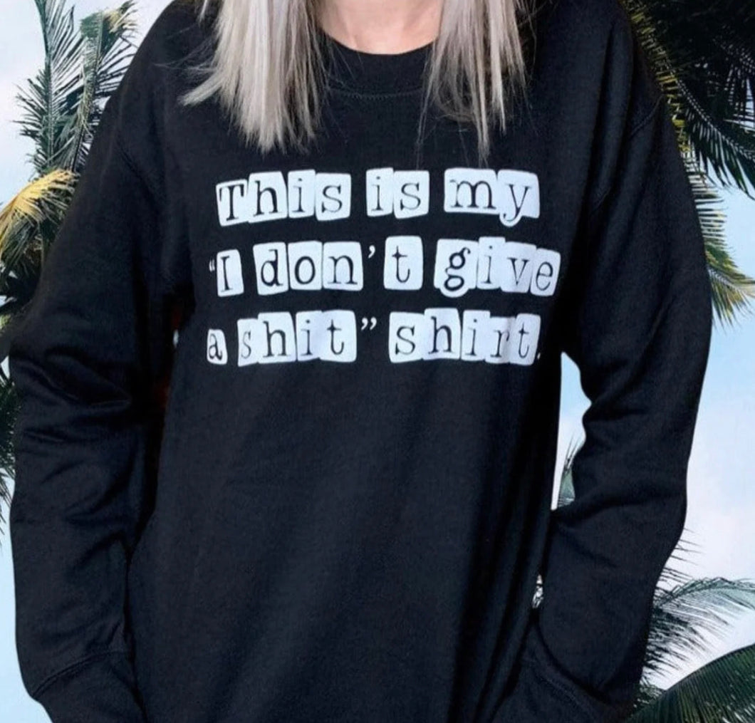 Don't Give a Shit - Sweatshirt