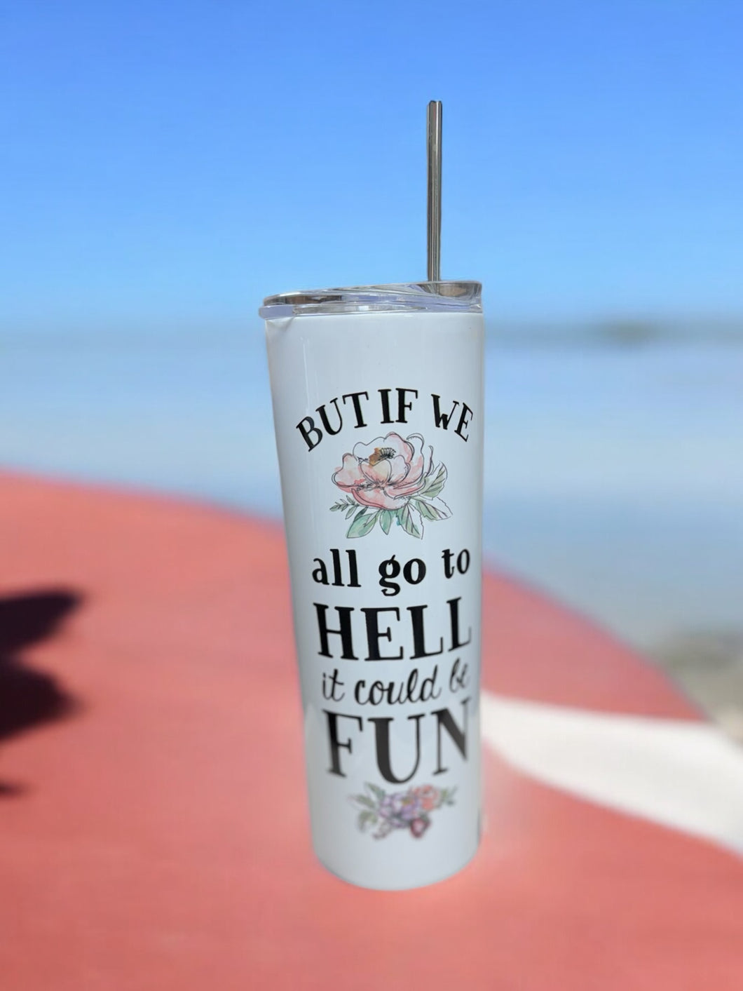 But What If - Stainless Tall Travel Cup - Mugsby (Copy)