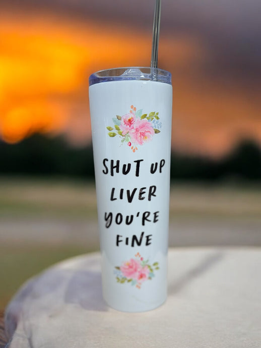 Shut Up Liver Stainless Tall Travel Cup - Mugsby