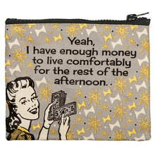 Load image into Gallery viewer, Enough Money to Live Comfortably - Zipper Pouch