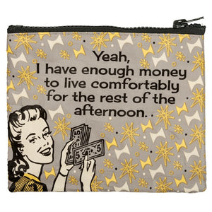 Enough Money to Live Comfortably - Zipper Pouch