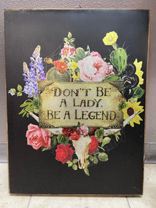 Don't Be A Lady Be a Legend Metal Art - Junk Gypsy