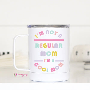 I'm not a regular mom, I'm a COOL Mom - Mugsby